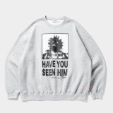 TIGHTBOOTH/TBKB / HAVE YOU SEEN HIM CREW SWEAT（Grey）［クルースウェット-24冬］